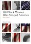 Glenn L Starks: 100 Black Women Who Shaped America, Buch
