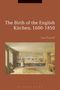 Sara Pennell: The Birth of the English Kitchen, 1600-1850, Buch