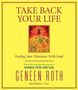 Geneen Roth: Take Back Your Life: Ending Your Obsession with Food, CD
