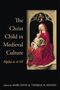 Mary Dzon: The Christ Child in Medieval Culture, Buch