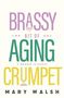 Mary Walsh: Brassy Bit of Aging Crumpet, Buch