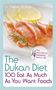 Pierre Dukan: The Dukan Diet 100 Eat As Much As You Want Foods, Buch