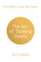 Rolf Dobelli: The Art of Thinking Clearly: Better Thinking, Better Decisions, Buch