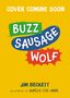 Jim Beckett: Buzz Sausage Wolf, Buch