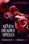 Text: L. A. Weatherly, Seven Deadly Spells, Lovers bound by magic, divided by blood. Illustration: Wolf und Schlange.