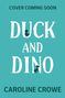 Text: "COVER COMING SOON", "DUCK AND DINO", "CAROLINE CROWE". Silhouetten von Ente und Dino auf blauem Hintergrund., Buch