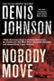 Denis Johnson: Nobody Move, Buch