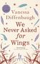 Vanessa Diffenbaugh: We Never Asked for Wings, Buch