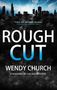"Rough Cut" in großen Buchstaben, darunter "Wendy Church", oben Skyline von Chicago und ein Zitat von Kirkus Reviews., Buch