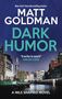 Oben: "New York Times Bestselling Author Matt Goldman". Zentrum: "Dark Humor". Unten: "A Nils Shapiro Novel". Kanalszene., Buch