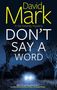 David Mark: Don't Say a Word, Buch