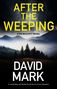 Text: "After The Weeping - A DS McAvoy Novel - David Mark." 

Landschaft mit Wald und Bergen im Hintergrund., Buch