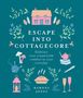 Ramona Jones: Escape Into Cottagecore: Embrace Cozy Countryside Comfort in Your Everyday, Buch