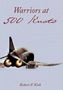 Robert F Kirk: Warriors at 500 Knots, Buch