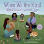 Monique Gray Smith: When We Are Kind / Nihá'ádaahwiinít'íigo, Buch