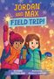 Suzanne Sutherland: Jordan and Max, Field Trip!, Buch