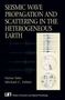 Michael C. Fehler: Seismic Wave Propagation and Scattering in the Heterogeneous Earth, Buch