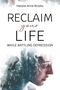 Natalie Brooks: Reclaim Your Life While Battling Depression, Buch, Buch