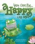"You can be... Happy like Frog." Illustration eines Frosches auf einem Seerosenblatt im Wasser., Buch
