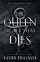 Oben steht "Fallen World Series Book I". Groß "The Queen of All That Dies" und Autor: "Laura Thalassa". Ein dunkler Hintergrund.