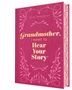 Buchdeckeltext: "Grandmother, I want to Hear Your Story®". Der Einband ist rosa mit floralen Mustern.