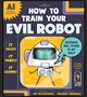 "How to Train Your Evil Robot." Sprechblase: "Nothing will stand in my way!" Illustrativer Roboter mit wütendem Blick., Buch