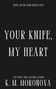 K. M. Moronova: Your Knife, My Heart, Buch