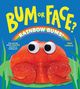 "Bum or Face? Rainbow Bums! Can you tell which colorful end you’re looking at?" Ein rotes Objekt mit großen Augen., Buch