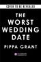 Pippa Grant: The Worst Wedding Date, Buch