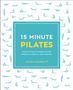 Alycea Ungaro: 15-Minute Pilates, Buch