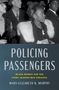 „POLICING PASSENGERS: Black Women and the Fight Against Bus Violence“ von Mary-Elizabeth B. Murphy. Schwarz-Weiß-Foto mit Menschen., Buch