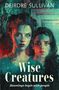 Deirdre Sullivan: Wise Creatures, Buch