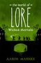 Aaron Mahnke: The World of Lore, Volume 2: Wicked Mortals, Buch