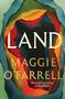 "LAND" Maggie O'Farrell. Bunter, geschichteter Hintergrund mit kräftigen Erdtönen. "Bestselling author of HAMNET".