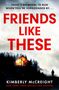 Kimberly McCreight: Friends Like These, Buch