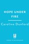 Caroline Dunford: Hope Under Fire, Buch