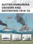 Ryan K. Noppen: Austro-Hungarian Cruisers and Destroyers 1914-18, Buch
