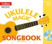 A & C Black Publishers Ltd: Ukulele Magic - Ukulele Magic Songbook, Buch