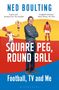 Ned Boulting: Square Peg, Round Ball, Buch
