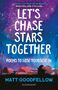 Matt Goodfellow: Let's Chase Stars Together, Buch