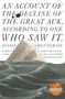Jessie Greengrass: An Account of the Decline of the Great Auk, According to One Who Saw It, Buch