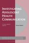 Kevin Harvey: Investigating Adolescent Health Communication, Buch