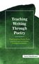"Teaching Writing Through Poetry. Understanding Poetic Form and Its Power to Unleash Creative Expression. Jason Schneiderman." Der Hintergrund ist grün., Buch