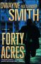 Dwayne Alexander Smith: Forty Acres, Buch