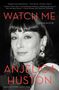 Anjelica Huston: Watch Me, Buch