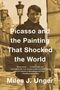 Miles J Unger: Picasso and the Painting That Shocked the World, Buch