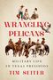 Text: "Wrangling Pelicans: Military Life in Texas Presidios", Tim Seiter. Illustration: Menschen auf Pferden, Frauen im Gespräch.