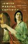 Shulamit S Magnus: Jewish Marital Captivity, Buch