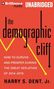 Harry S. Dent: The Demographic Cliff: How to Survive and Prosper During the Great Deflation of 2014-2019, CD