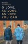 Text: "Micheal O'Siadhail, O Love, As Long As Love You Can." Illustration: Zwei Männer gehen an Backsteinmauer entlang., Buch
